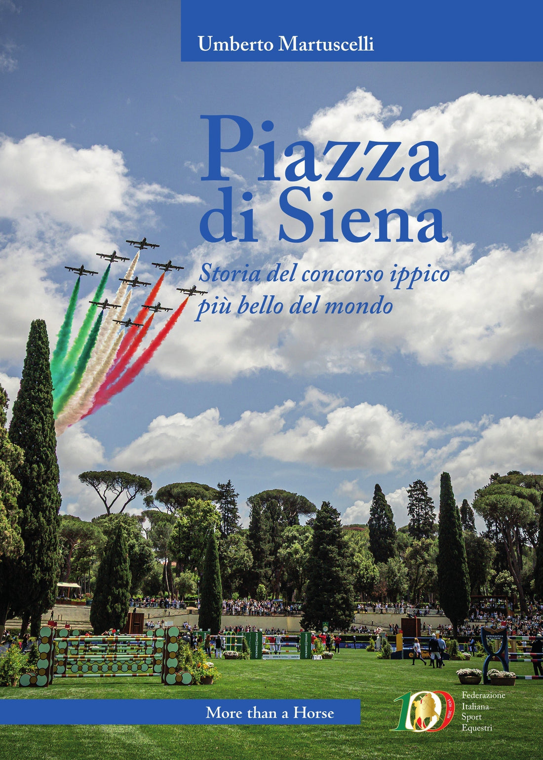 Piazza di Siena: il libro sulla storia del concorso ippico più bello del mondo